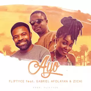 Fliptyce - AYO ft. Gabriel Afolayan x Zichi